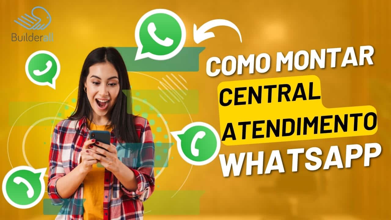 Como Montar Sua Central de Atendimento via WhatsApp Usando Builderall Central!